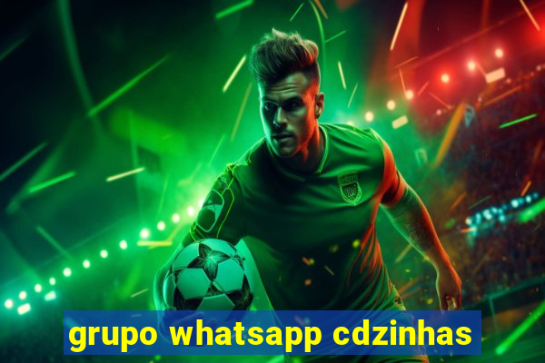 grupo whatsapp cdzinhas